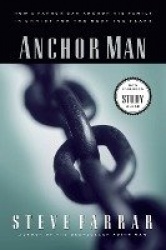 Anchor Man - How a Father Can Anchor His Family in Christ for the Next 100 Years