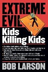 Extreme Evil:  Kids Killing Kids