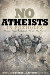 No Atheists In Foxholes - Reflections and Prayers From the Front