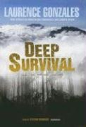 Deep Survival: Who Lives, Who Dies, and Why: True Stories of Miraculous Endurance and Sudden Death