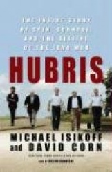 Hubris: The Inside Story of Spin, Scandal, and the Selling of the Iraq War