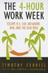 The 4-Hour Work Week: Escape 9-5, Live Anywhere, and Join the New Rich