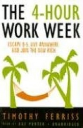 The 4-Hour Work Week: Escape 9-5, Live Anywhere, and Join the New Rich