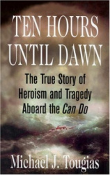 Ten Hours Until Dawn - The True Story of Heroism and Tragedy Aboard the Can Do
