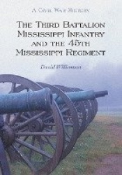 The Third Battalion Mississippi Infantry and the 45th Mississippi Regiment - A Civil War History
