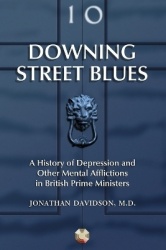 Downing Street Blues - A History of Depression and Other Mental Afflictions in British Prime Ministers