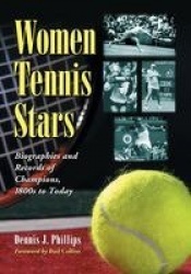 Women Tennis Stars - Biographies and Records of Champions, 1800s to Today