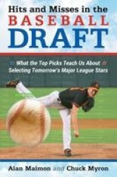 Hits and Misses in the Baseball Draft - What the Top Picks Teach Us About Selecting Tomorrow's Major League Stars
