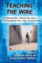 Teaching The Wire - Frameworks, Theories and Strategies for the Classroom