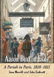 Aaron Burr in Exile - A Pariah in Paris, 1810-1811