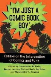 I'm Just a Comic Book Boy - Essays on the Intersection of Comics and Punk