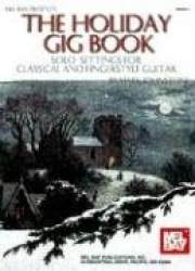 The Holiday Gig Book: Solo Settings for Classical and Fingerstyle Guitar