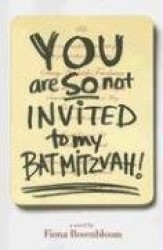 You Are So Not Invited to My Bat Mitzvah!