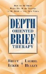Depth Oriented Brief Therapy - How to Be Brief When You Were Trained to Be Deep and Vice Versa