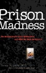 Prison Madness - The Mental Health Crisis Behind Bars and What We Must Do About It