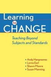 Learning to Change - Teaching Beyond Subjects and Standards