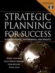Strategic Planning For Success - Aligning People, Performance, and Payoffs