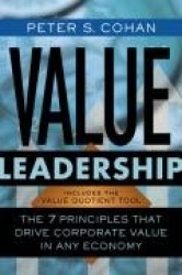 Value Leadership - The 7 Principles that Drive Corporate Value in Any Economy