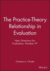 The Practice-Theory Relationship in Evaluation - New Directions for Evaluation, Number 97