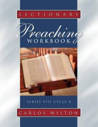 Lectionary Preaching Workbook - Series VIII, Cycle B; For All Users of the Revised Common, the Roman Catholic, and the Episcopal