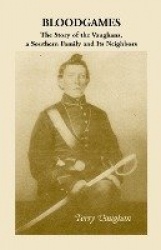 Bloodgames - The Story of the Vaughans, a Southern Family and Its Neighbors