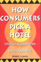 How Consumers Pick a Hotel - Strategic Segmentation and Target Marketing