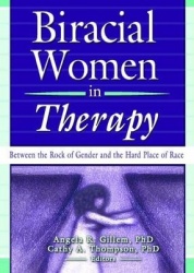 Biracial Women in Therapy - Between the Rock of Gender and the Hard Place of Race