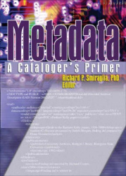 Metadata - A Cataloger's Primer