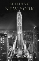 Building New York: The Rise and Rise of the Greatest City on Earth