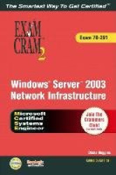MCSA/MCSE Implementing, Managing, and Maintaining a Windows Server 2003 Network Infrastructure Exam Cram 2 (Exam Cram 70-291)
