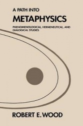 A Path into Metaphysics - Phenomenological, Hermeneutical, and Dialogical Studies