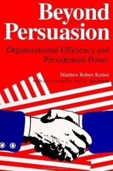 Beyond Persuasion - Organizational Efficiency and Presidential Power