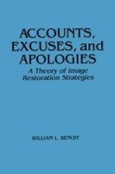 Accounts, Excuses, and Apologies - A Theory of Image Restoration Strategies