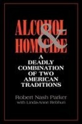 Alcohol and Homicide - A Deadly Combination of Two American Traditions