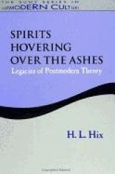 Spirits Hovering Over the Ashes - Legacies of Postmodern Theory