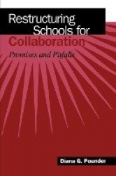 Restructuring Schools for Collaboration - Promises and Pitfalls
