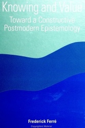 Knowing and Value - Toward a Constructive Postmodern Epistemology