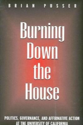 Burning Down the House - Politics, Governance, and Affirmative Action at the University of California