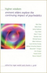Higher Wisdom - Eminent Elders Explore the Continuing Impact of Psychedelics