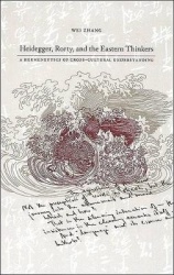Heidegger, Rorty, and the Eastern Thinkers - A Hermeneutics of Cross-Cultural Understanding
