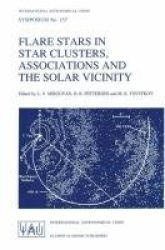 Flare Stars in Star Clusters, Associations and the Solar Vicinity - Proceedings of the 137th Symposium of the International Astr