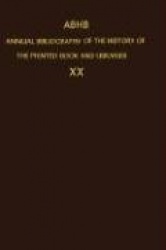 ABHB Annual Bibliography of the History of the Printed Book and Libraries - Volume 20: Publications of 1989 and additions from t