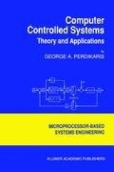 Computer Controlled Systems : Theory and Applications