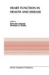 Heart Function in Health and Disease : Proceedings of the Cardiovascular Program sponsored by the Council of Cardiac