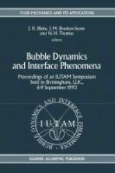 Bubble Dynamics and Interface Phenomena - Proceedings of an IUTAM Symposium held in Birmingham, U.K., 6–9 September 1993