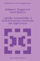 Lightlike Submanifolds of Semi-Riemannian Manifolds and Applications