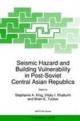 Seismic Hazard and Building Vulnerability in Post-Soviet Central Asian Republics