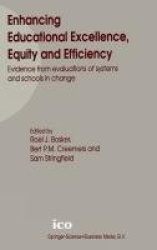 Enhancing Educational Excellence, Equity and Efficiency - Evidence from Evaluations of Systems and Schools in Change