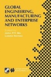 Global Engineering, Manufacturing and Enterprise Networks : IFIP TC5 WG5.3/5.7/5.12 Fourth International Working Conference