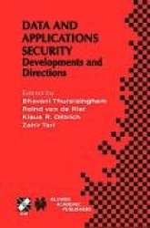 Data and Application Security : Developments and Directions
